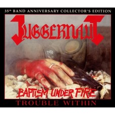 JUGGERNAUT - Baptism Under Fire / Trouble Within (2019) DCD